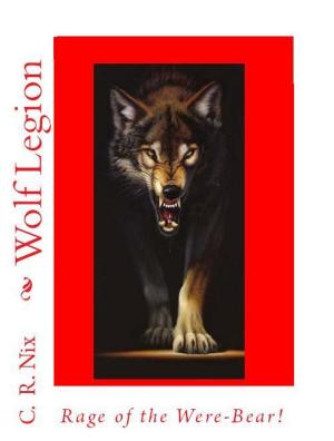 Book cover of Wolf Legion- The Rage of the Were-Bear