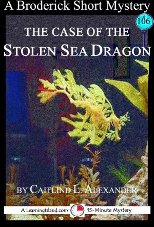 Book cover of The Case of the Stolen Sea Dragon: A 15-Minute Brodericks Mystery
