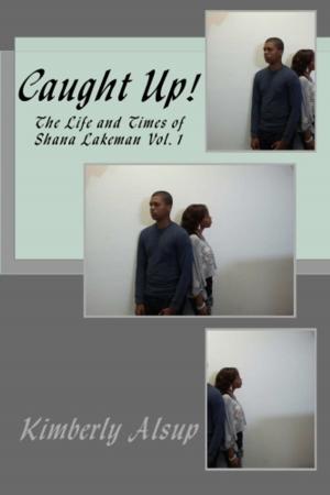 Cover of the book Caught Up! The Life and Times of Shana Lakeman by Judith Blevins, Carroll Multz