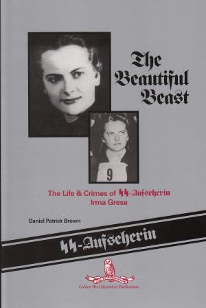 Book cover of The Beautiful Beast: The Life & Crimes of SS-Aufseherin Irma Grese