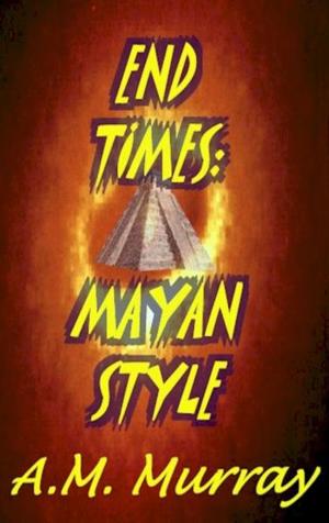 Book cover of End Times: Mayan Style (short story)