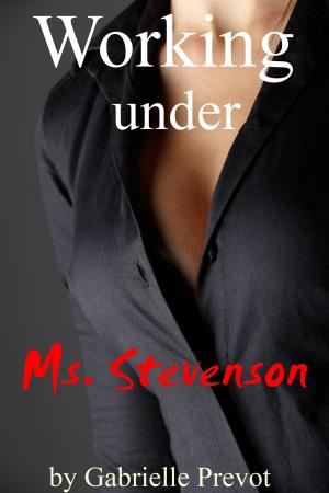 Book cover of Working Under Ms. Stevenson: An Erotic Tale
