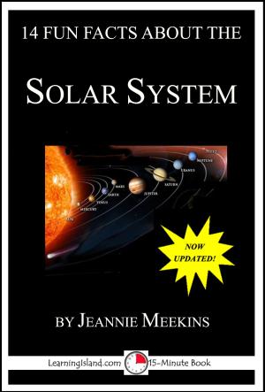 Cover of the book 14 Fun Facts About the Solar System: A 15-Minute Book by Jeannie Meekins
