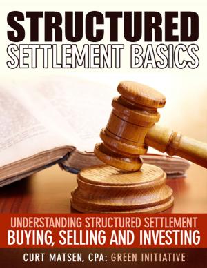Book cover of Structured Settlement Basics: Understanding Structured Settlement Buying, Selling and Investing