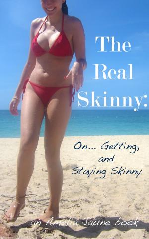 Cover of the book The Real Skinny: On Getting and Staying Skinny by Laura K Johnson
