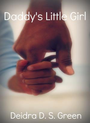 Cover of the book Daddy's Little Girl by Deidra D. S. Green, Danica N. Worthy, Jamila E. Gomez