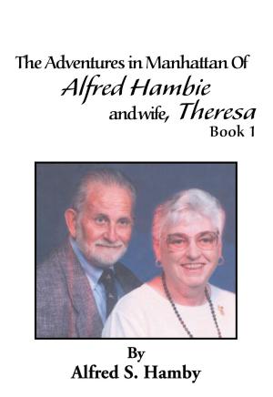 Book cover of The Adventures in Manhattan of Alfred Hambie and Wife, Theresa Book 1