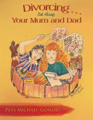 Cover of the book Divorcing . . .But Always Your Mum and Dad by Ronald Russell