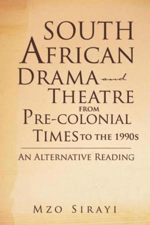 Cover of the book South African Drama and Theatre from Pre-Colonial Times to the 1990S: an Alternative Reading by Zeinab Bouzekri