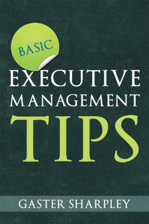 Cover of the book Basic Executive Management Tips by C.E. Taylor