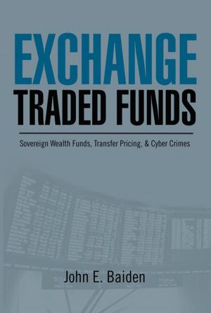 Cover of the book Exchange Traded Funds Sovereign Wealth Funds, Transfer Pricing, & Cyber Crimes by Cheung Shun Sang