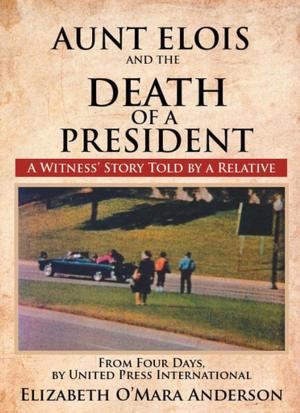 Cover of the book Aunt Elois and the Death of a President by Judith A. Helmker