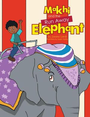 Cover of the book Makhi and the Run Away Elephant by Annie Louise Kelly Cunningham