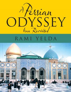 Cover of the book A Persian Odyssey by Karma M. Chukdong B.Ed. M.A. M.Ed.