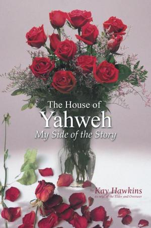 Cover of the book The House of Yahweh My Side of the Story by F.L. Jones