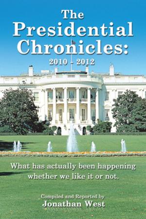 Cover of the book The Presidential Chronicles: 2010 - 2012 by Vannessa P. James