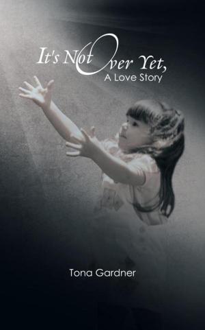 Cover of the book It's Not over Yet, a Love Story by C. Anthony Sherman