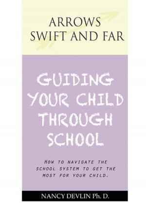 Cover of the book Guiding Your Child Through School by Christopher Ronu Lindsay, Patricia R. Smith, Robert D. Bailey