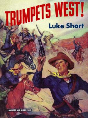 Cover of Trumpets West! by Luke Short, Wildside Press LLC