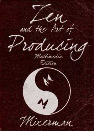 Cover of the book Zen and the Art of Producing by Katy Perry