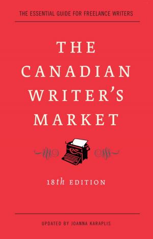 Cover of the book The Canadian Writer's Market, 18th Edition by Guggu V