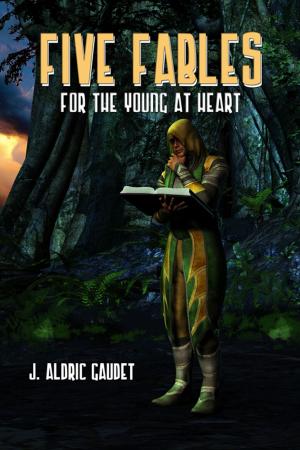 Cover of the book Five Fables For The Young At Heart by Jason K. Albee