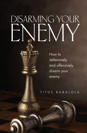 Cover of the book Disarming Your Enemy by David Mensah