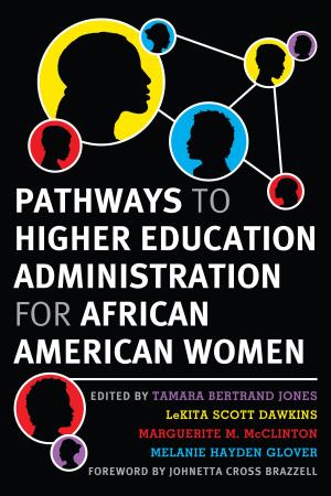 Cover of the book Pathways to Higher Education Administration for African American Women by David M. Donahue, Star Plaxton-Moore, Chris Nayve