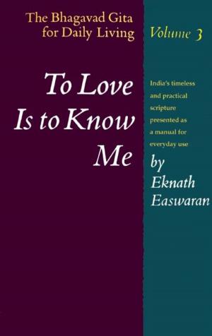 Cover of the book To Love Is to Know Me by Eknath Easwaran
