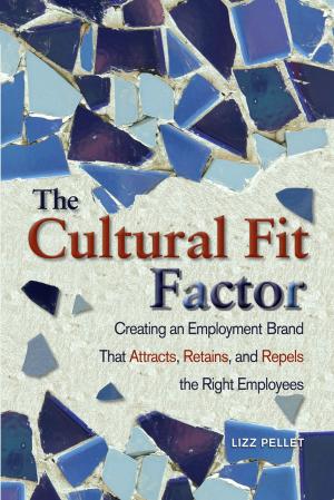 Cover of the book The Cultural Fit Factor: Creating an Employment Brand That Attracts, Retains, and Repels the Right Employees by Richard P. Finnegan