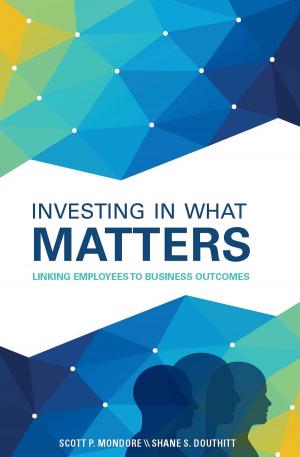 Cover of the book Investing in What Matters by Matthew Betts, Shane Douthitt, Scott Mondore, Hannah Spell
