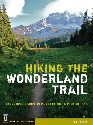 Cover of the book Hiking the Wonderland Trail by Craig Romano, Alan Bauer