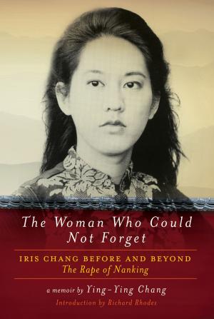 Book cover of The Woman Who Could Not Forget: Iris Chang Before and Beyond The Rape of Nanking