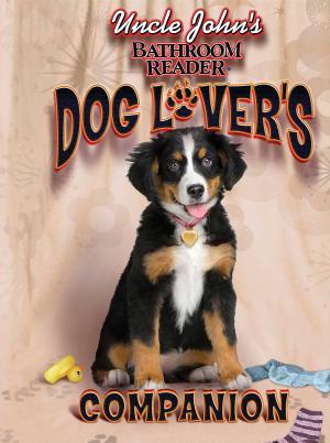 Cover of the book Uncle John's Bathroom Reader Dog Lover's Companion by Bathroom Readers' Institute