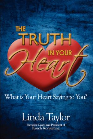 Cover of the book The Truth In Your Heart by Cathy Lorraine Bagley