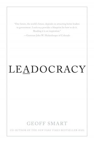 Book cover of Leadocracy: Hiring More Great Leaders (Like You) into Government