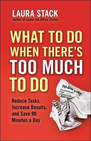 Cover of the book What To Do When There's Too Much To Do by Ken Blanchard, Morton Shaevitz