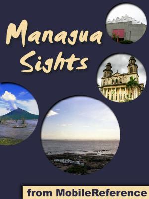 Cover of the book Managua Sights: a travel guide to the top attractions in Managua, Nicaragua by MobileReference