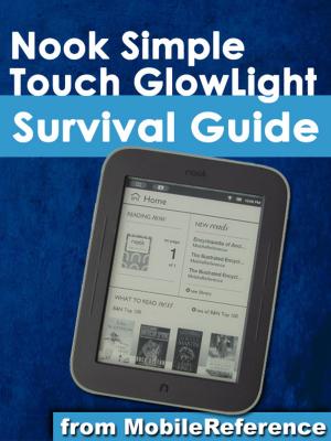 bigCover of the book Nook Simple Touch GlowLight Survival Guide: Step-by-Step User Guide for the Nook Simple Touch GlowLight eReader: Getting Started, Using Hidden Features, and Downloading FREE eBooks by 