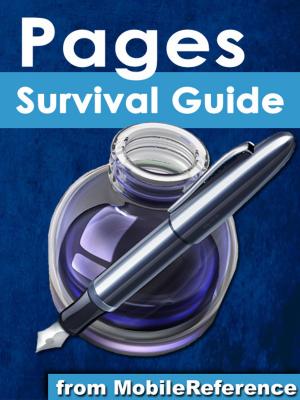 Cover of the book Pages Survival Guide: Step-by-Step User Guide for Apple Pages: Getting Started, Managing Documents, Formatting Text, and Sharing Documents by MobileReference