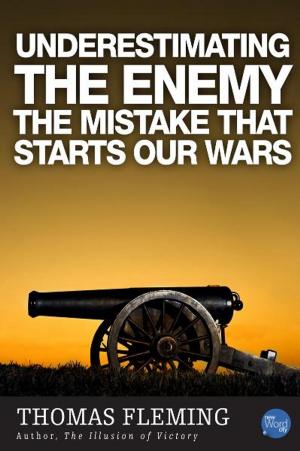 Cover of the book Underestimating The Enemy: The Mistake That Starts Our Wars by Emma Moreau