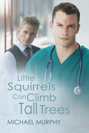 Cover of the book Little Squirrels Can Climb Tall Trees by J.L. O'Faolain