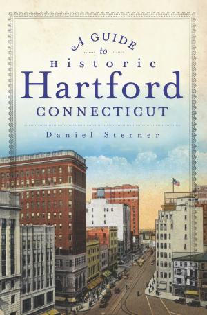 Cover of the book A Guide to Historic Hartford, Connecticut by Joe Hoffman
