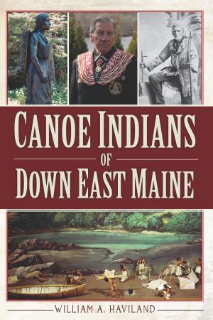 Cover of the book Canoe Indians of Down East Maine by Ivan M. Tribe, Jacob L. Bapst