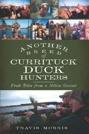Cover of the book Another Breed of Currituck Duck Hunters by Richard W. Crawford