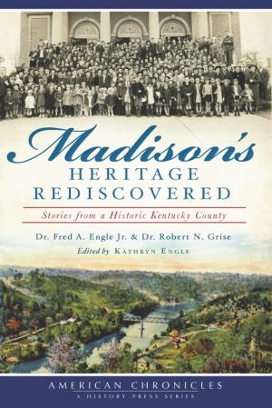 Cover of the book Madison's Heritage Rediscovered by Cam M. Jordan, Sherri K. Butler