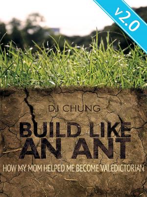 Cover of the book Build Like An Ant: How My Mom Helped Me Become Valedictorian: Build Like An Ant: How My Mom Helped Me Become Valedictorian by Kelli  Dunham