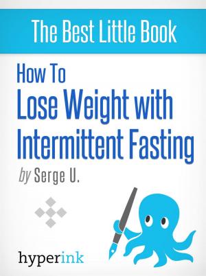 Cover of the book How to Lose Weight with Intermittent Fasting (For Immediate Fat and Weight Loss) by Christina  St-Jean
