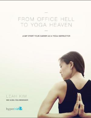 Cover of the book From Office Hell to Yoga Heaven: Jumpstart Your Career as a Yoga Instructor by Scott Charles