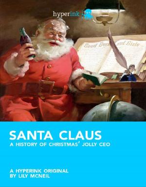 Cover of the book Santa Claus: A History of Christmas' Jolly CEO by Hutch Morzaria